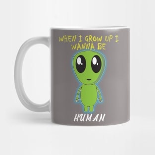 When i grow up i wanna be human Mug